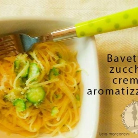 Bavette e Zucchine cremose aromatizzate